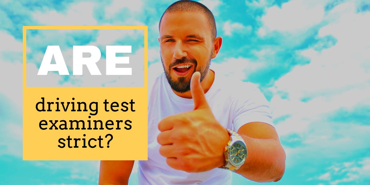 Are driving test examiners strict