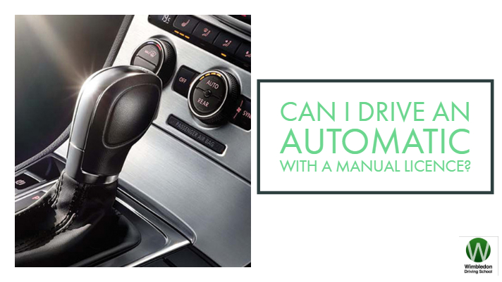 Can I Drive An Automatic With A Manual Licence