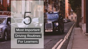 Most Important Driving Routines For Learners