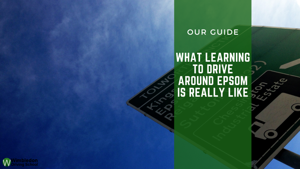 What Learning to Drive Around Epsom Is Really Like